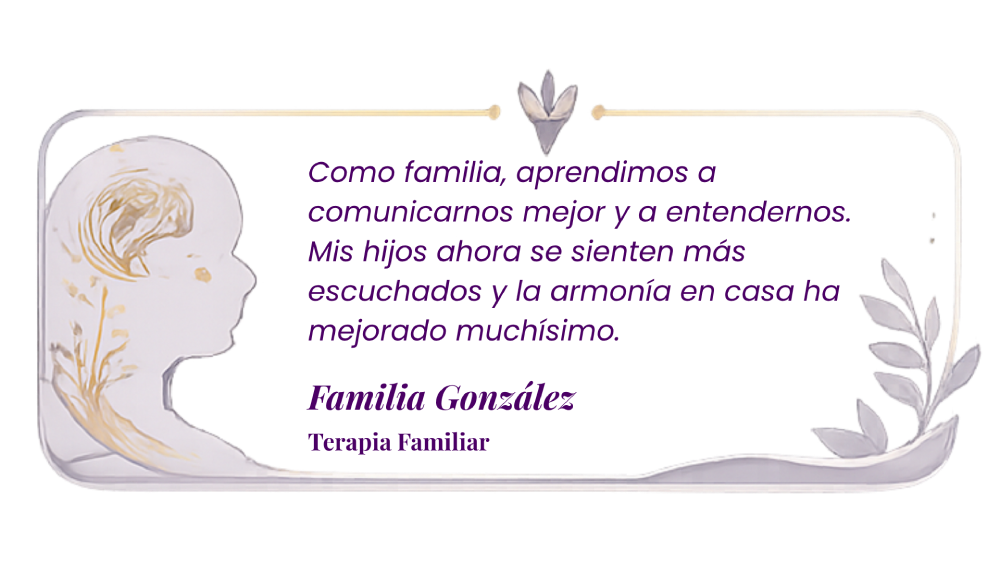 Como familia, aprendimos a comunicarnos mejor y a entendernos. Mis hijos ahora se sienten más escuchados y la armonía en casa ha mejorado muchísimo. Familia González Terapia familiar