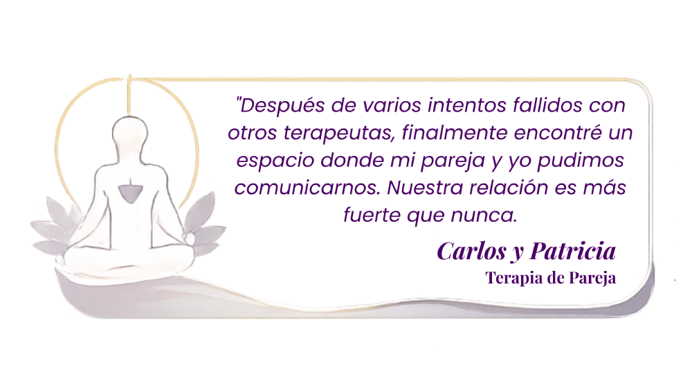 "Después de varios intentos fallidos con otros terapeutas, finalmente encontré un espacio donde mi pareja y yo pudimos comunicarnos. Nuestra relación es más fuerte que nunca. Carlos y Patricia Terapia de Pareja